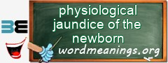 WordMeaning blackboard for physiological jaundice of the newborn